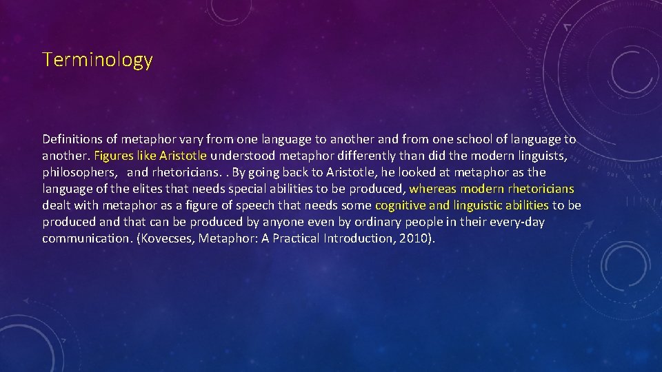 Terminology Definitions of metaphor vary from one language to another and from one school