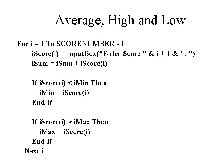 Average, High and Low For i = 1 To SCORENUMBER - 1 i. Score(i)