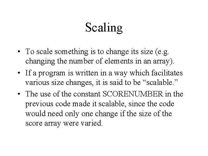 Scaling • To scale something is to change its size (e. g. changing the