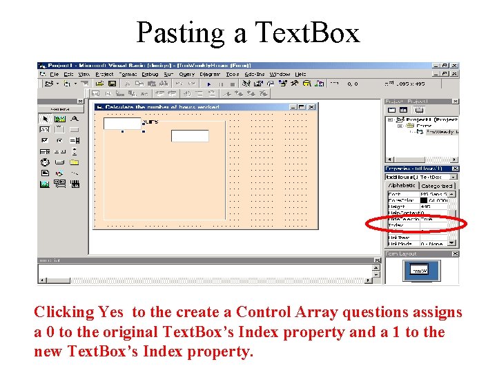 Pasting a Text. Box Clicking Yes to the create a Control Array questions assigns