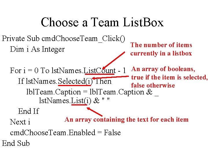 Choose a Team List. Box Private Sub cmd. Choose. Team_Click() The number of items