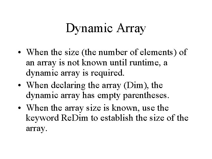 Dynamic Array • When the size (the number of elements) of an array is