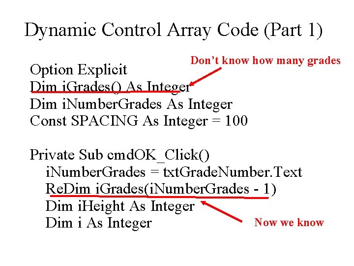 Dynamic Control Array Code (Part 1) Don’t know how many grades Option Explicit Dim