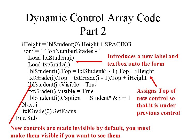 Dynamic Control Array Code Part 2 i. Height = lbl. Student(0). Height + SPACING