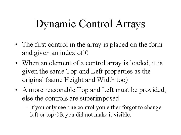 Dynamic Control Arrays • The first control in the array is placed on the