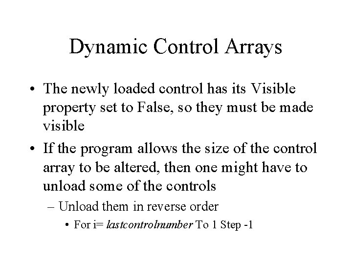Dynamic Control Arrays • The newly loaded control has its Visible property set to