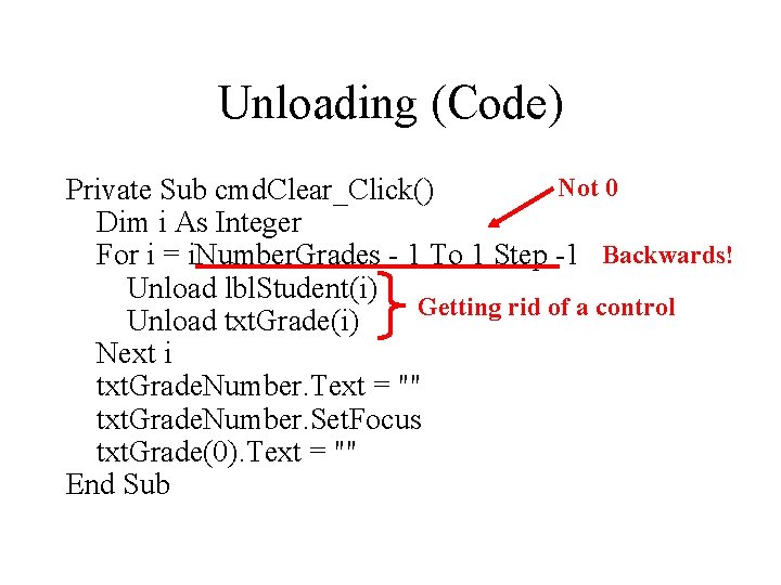 Unloading (Code) Not 0 Private Sub cmd. Clear_Click() Dim i As Integer For i