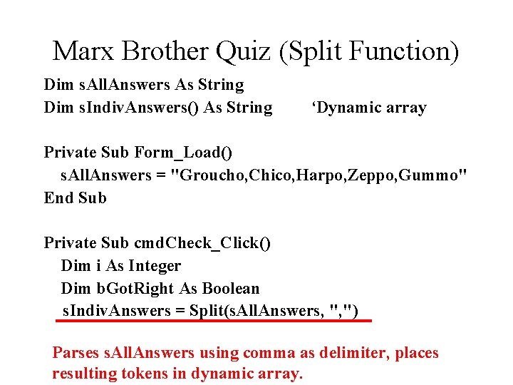 Marx Brother Quiz (Split Function) Dim s. All. Answers As String Dim s. Indiv.