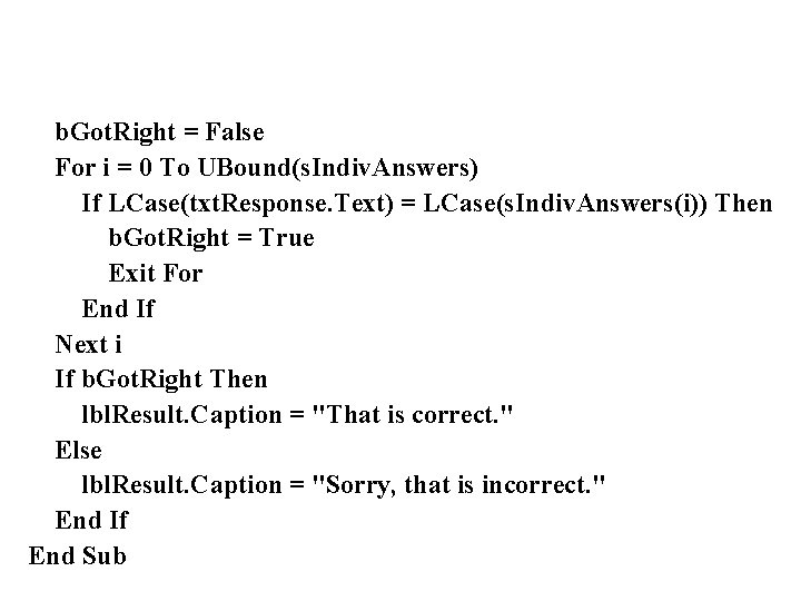 b. Got. Right = False For i = 0 To UBound(s. Indiv. Answers) If
