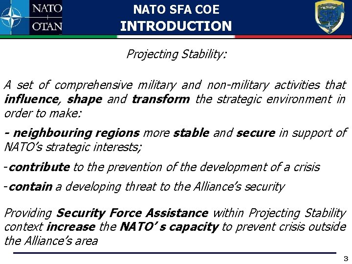 NATO SFA COE INTRODUCTION Projecting Stability: A set of comprehensive military and non-military activities