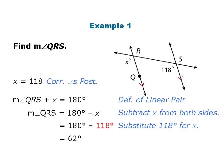 Example 1 Find m QRS. x = 118 Corr. s Post. m QRS +