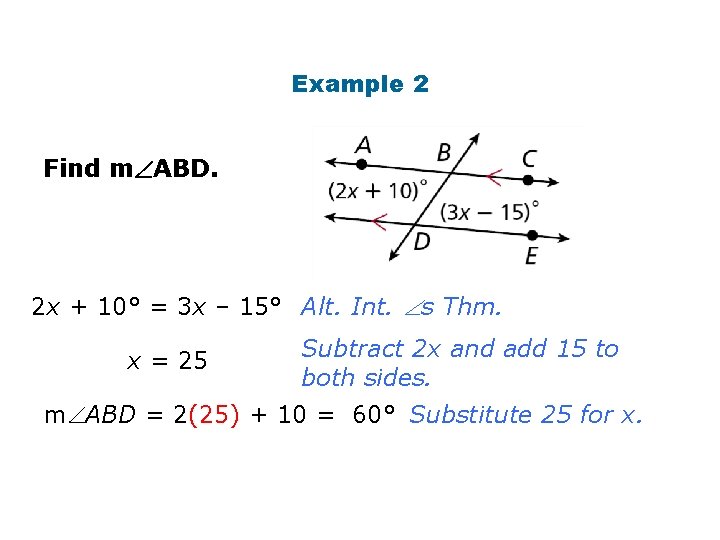 Example 2 Find m ABD. 2 x + 10° = 3 x – 15°