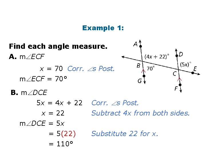 Example 1: Find each angle measure. A. m ECF x = 70 Corr. s