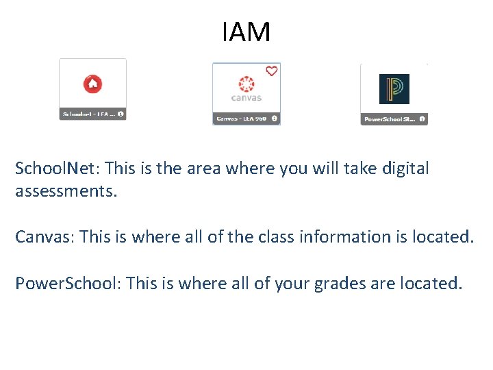 IAM School. Net: This is the area where you will take digital assessments. Canvas: