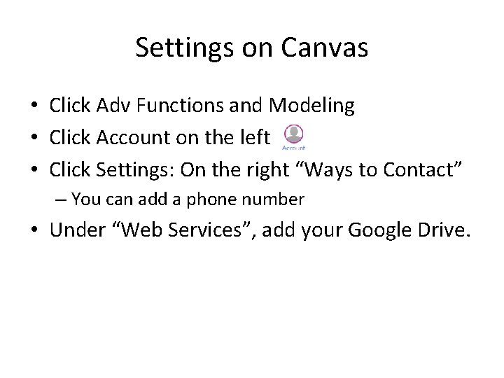 Settings on Canvas • Click Adv Functions and Modeling • Click Account on the