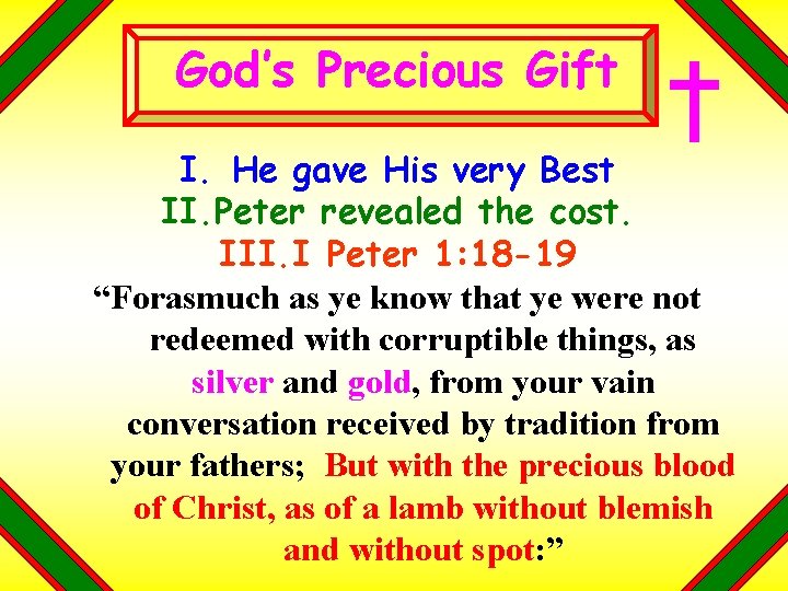 God’s Precious Gift I. He gave His very Best II. Peter revealed the cost.