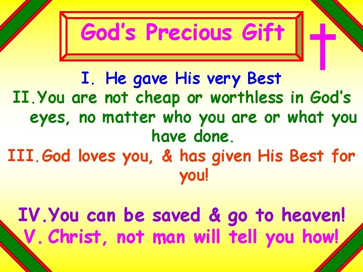 God’s Precious Gift I. He gave His very Best II. You are not cheap