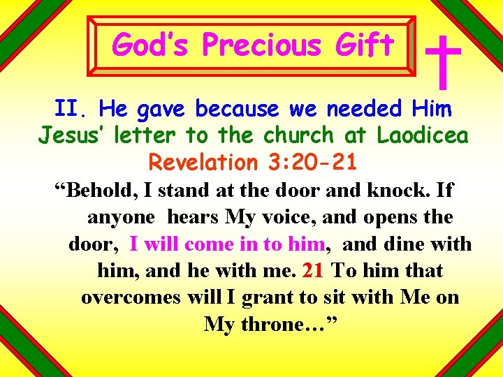 God’s Precious Gift II. He gave because we needed Him Jesus’ letter to the