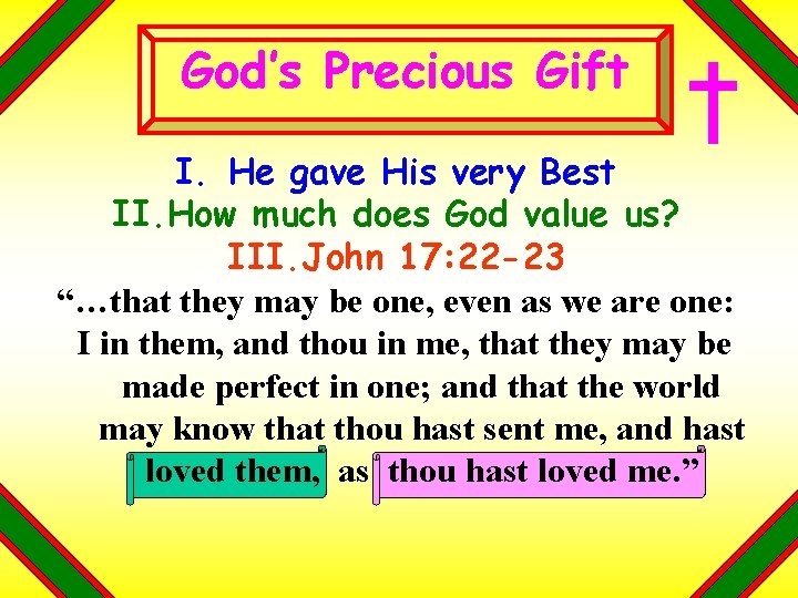 God’s Precious Gift I. He gave His very Best II. How much does God