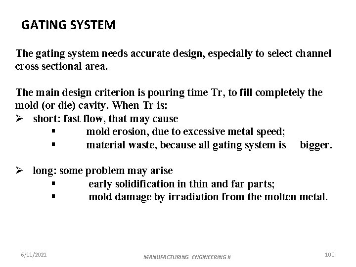 GATING SYSTEM The gating system needs accurate design, especially to select channel cross sectional