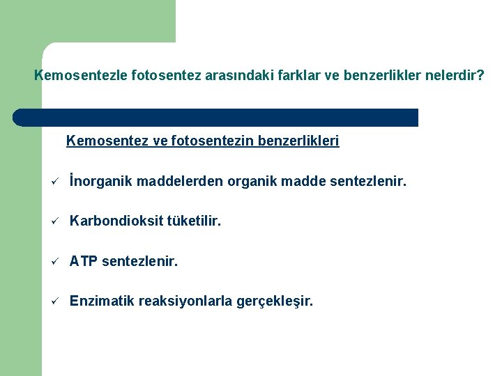 Kemosentezle fotosentez arasındaki farklar ve benzerlikler nelerdir? Kemosentez ve fotosentezin benzerlikleri ü İnorganik maddelerden