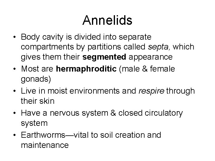 Annelids • Body cavity is divided into separate compartments by partitions called septa, which