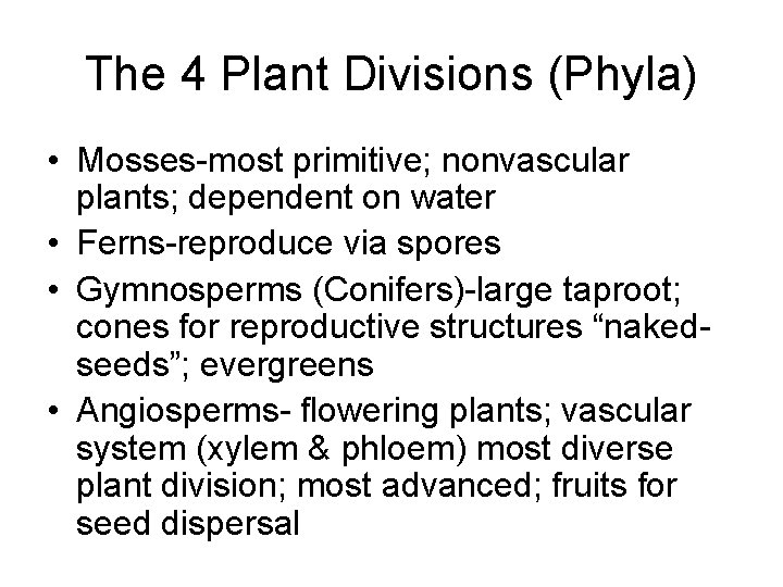 The 4 Plant Divisions (Phyla) • Mosses-most primitive; nonvascular plants; dependent on water •