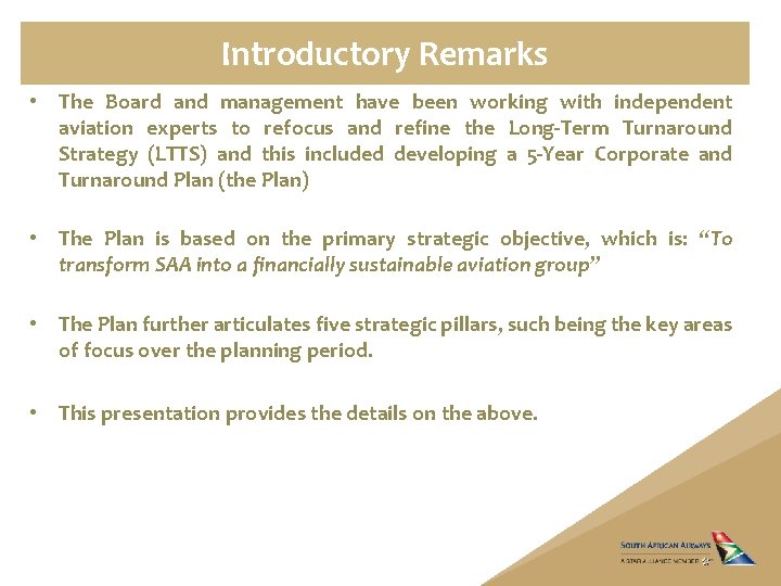 Introductory Remarks • The Board and management have been working with independent aviation experts