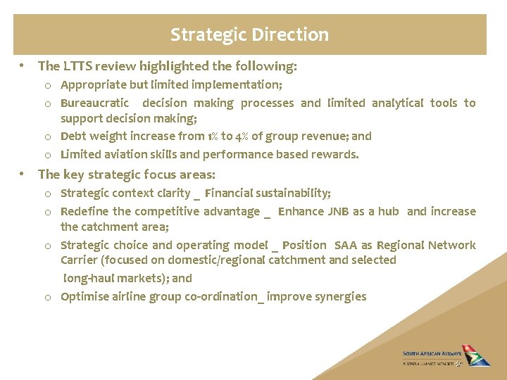 Strategic Direction • The LTTS review highlighted the following: o Appropriate but limited implementation;