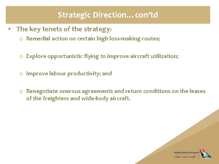 Strategic Direction…con’td • The key tenets of the strategy: o Remedial action on certain