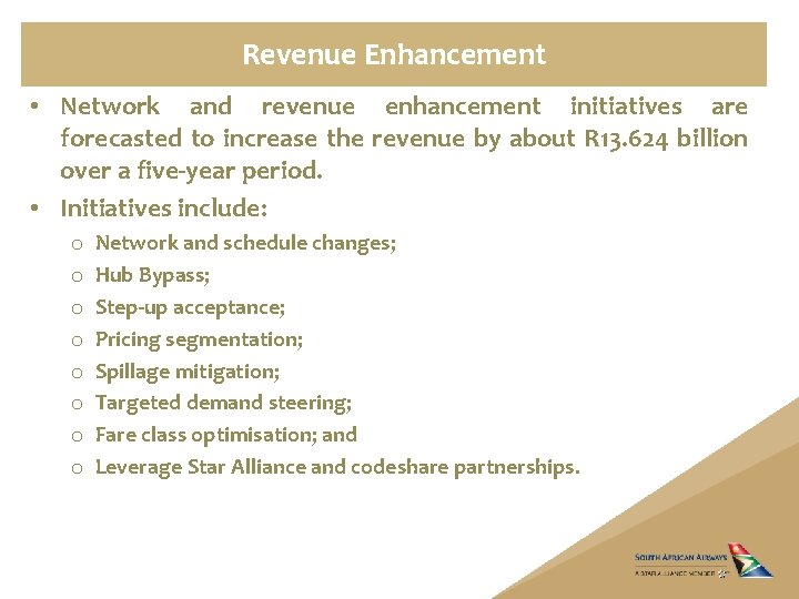 Revenue Enhancement • Network and revenue enhancement initiatives are forecasted to increase the revenue
