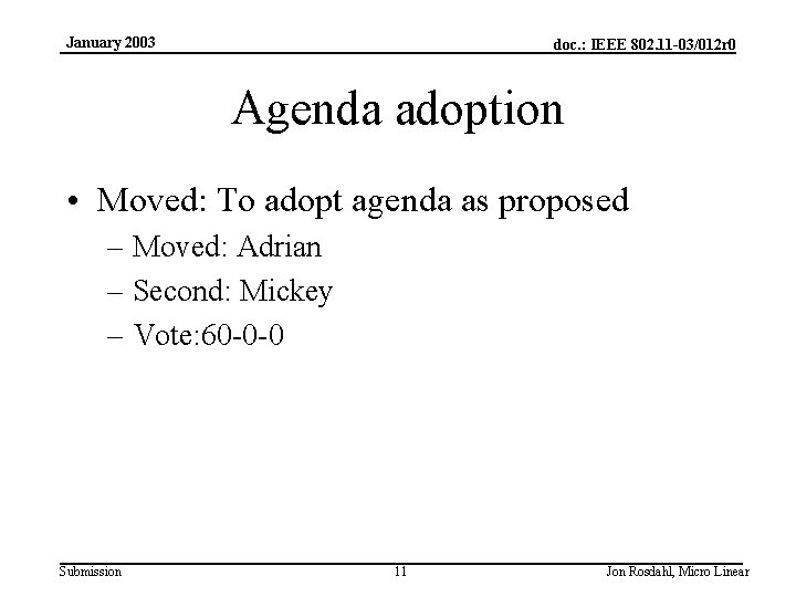 January 2003 doc. : IEEE 802. 11 -03/012 r 0 Agenda adoption • Moved: