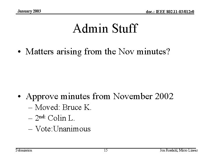 January 2003 doc. : IEEE 802. 11 -03/012 r 0 Admin Stuff • Matters