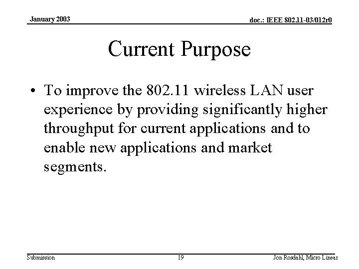 January 2003 doc. : IEEE 802. 11 -03/012 r 0 Current Purpose • To