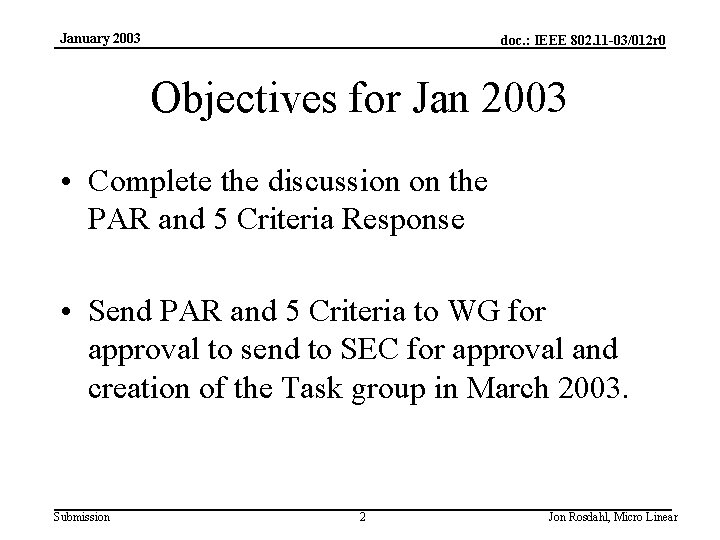 January 2003 doc. : IEEE 802. 11 -03/012 r 0 Objectives for Jan 2003