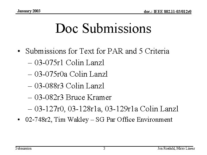 January 2003 doc. : IEEE 802. 11 -03/012 r 0 Doc Submissions • Submissions