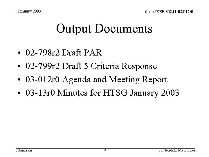 January 2003 doc. : IEEE 802. 11 -03/012 r 0 Output Documents • •