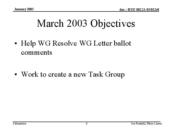 January 2003 doc. : IEEE 802. 11 -03/012 r 0 March 2003 Objectives •
