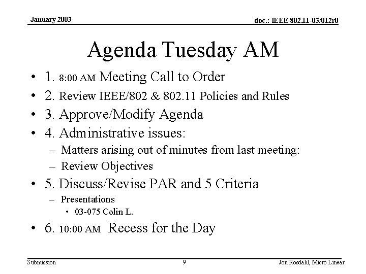 January 2003 doc. : IEEE 802. 11 -03/012 r 0 Agenda Tuesday AM •