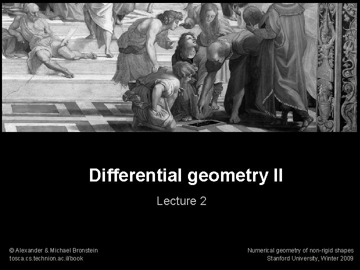 Numerical geometry of non-rigid shapes Differential geometry 1 Differential geometry II Lecture 2 ©