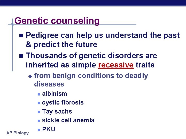 Genetic counseling Pedigree can help us understand the past & predict the future n