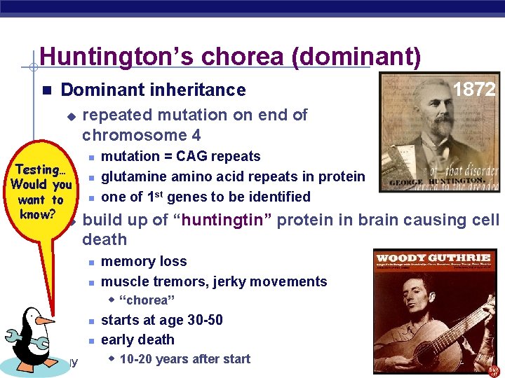 Huntington’s chorea (dominant) n Dominant inheritance u Testing… Would you want to know? u
