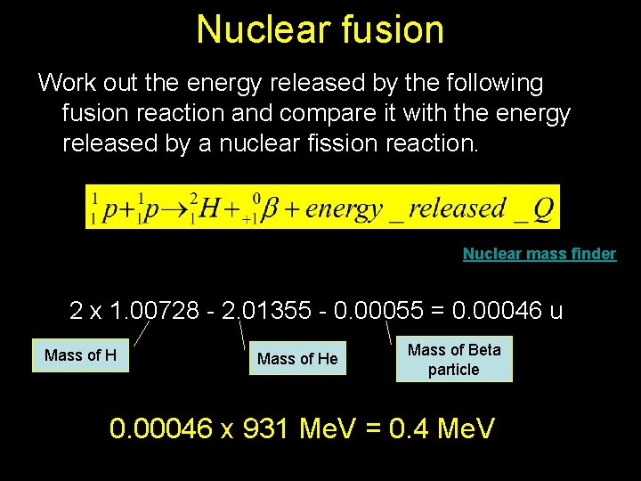 Nuclear fusion Work out the energy released by the following fusion reaction and compare