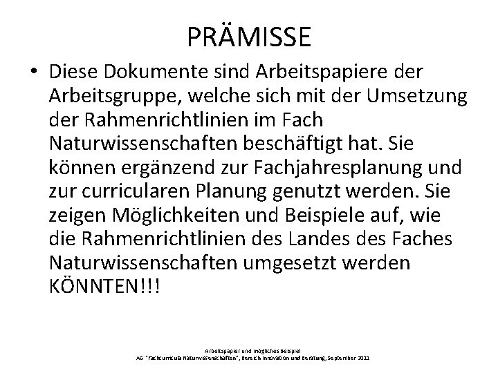 PRÄMISSE • Diese Dokumente sind Arbeitspapiere der Arbeitsgruppe, welche sich mit der Umsetzung der