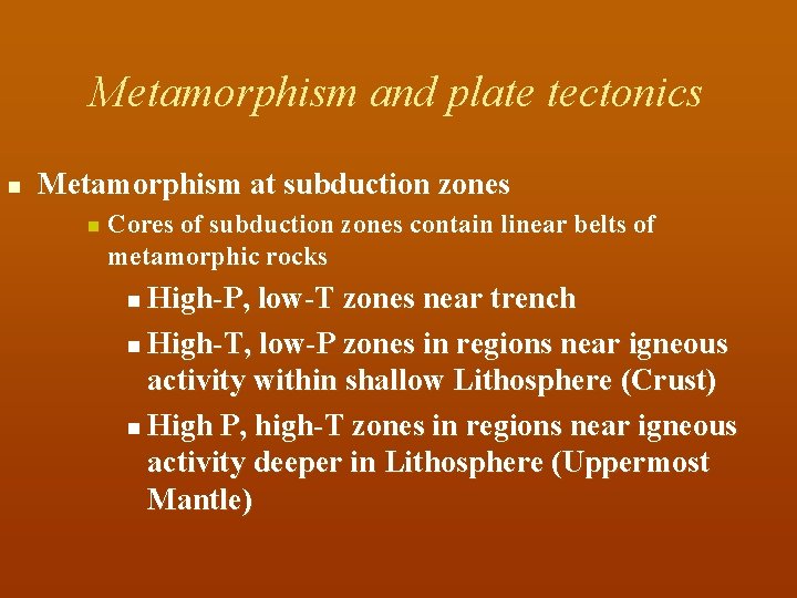 Metamorphism and plate tectonics n Metamorphism at subduction zones n Cores of subduction zones