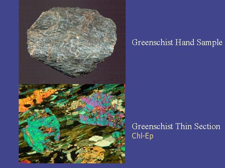 Greenschist Hand Sample Greenschist Thin Section Chl-Ep 