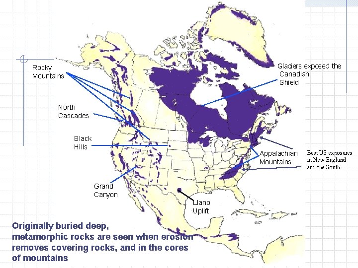 Glaciers exposed the Canadian Shield Rocky Mountains North Cascades Black Hills Appalachian Mountains Grand