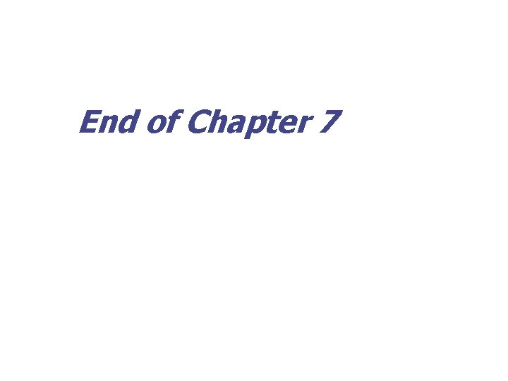 End of Chapter 7 