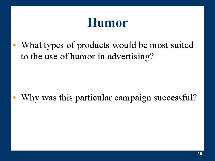 Humor • What types of products would be most suited to the use of