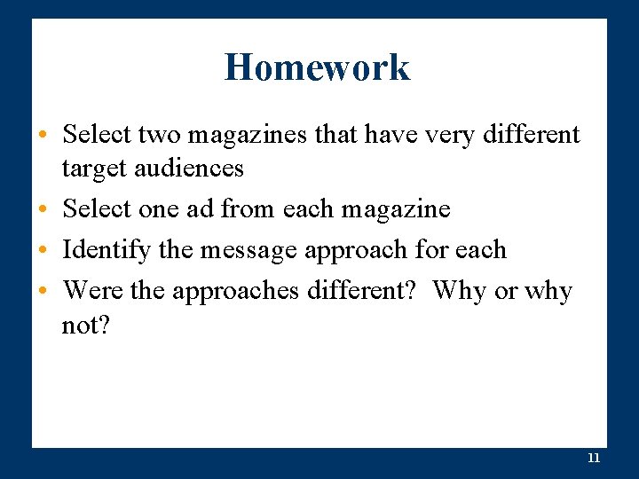 Homework • Select two magazines that have very different target audiences • Select one